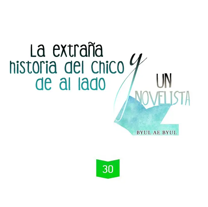 La Extraña Historia De Un Chico De Al Lado Y Un Novelista (2017) - Capítulo 30 - Página 7 - LectorTMOo