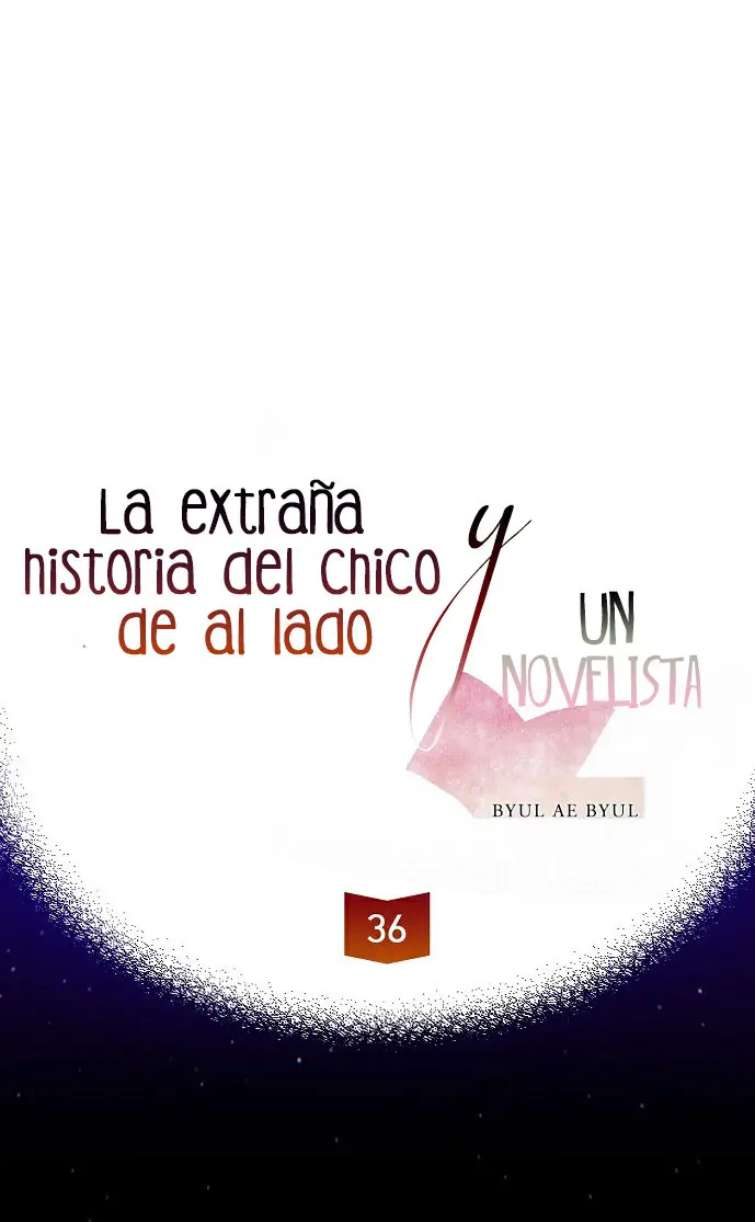 La Extraña Historia De Un Chico De Al Lado Y Un Novelista (2017) - Capítulo 36 - Página 12 - LectorTMOo
