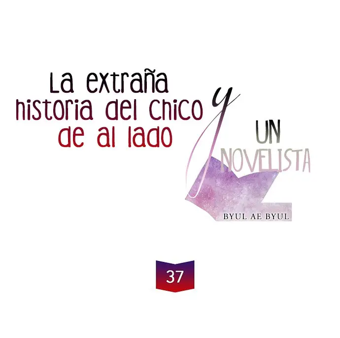 La Extraña Historia De Un Chico De Al Lado Y Un Novelista (2017) - Capítulo 37 - Página 9 - LectorTMOo