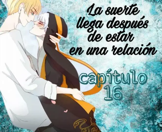 La suerte llega después de estar en una relación (2017) - Capítulo 16 - Página 1 - LectorTMOo