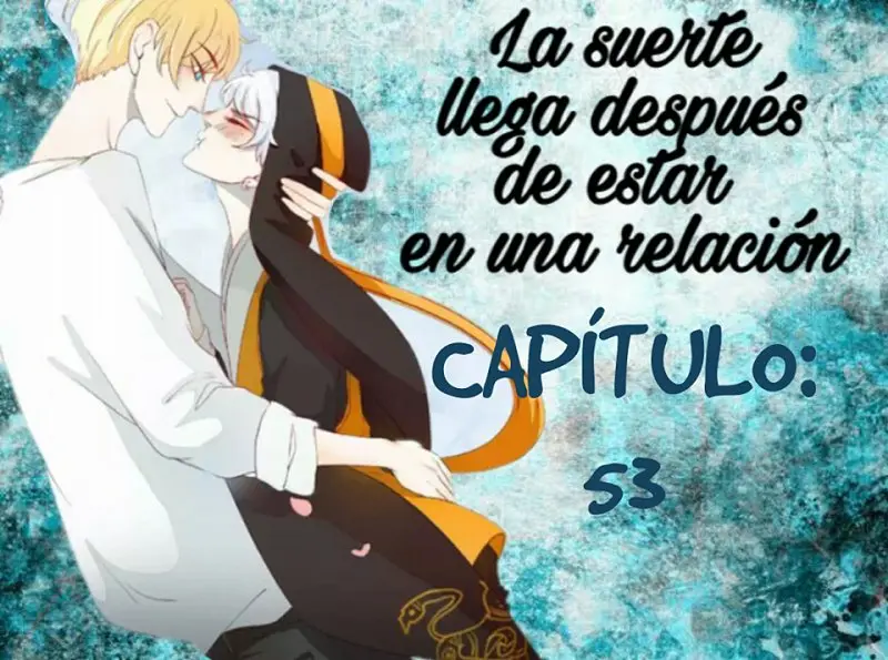 La suerte llega después de estar en una relación (2017) - Capítulo 53 - Página 1 - LectorTMOo