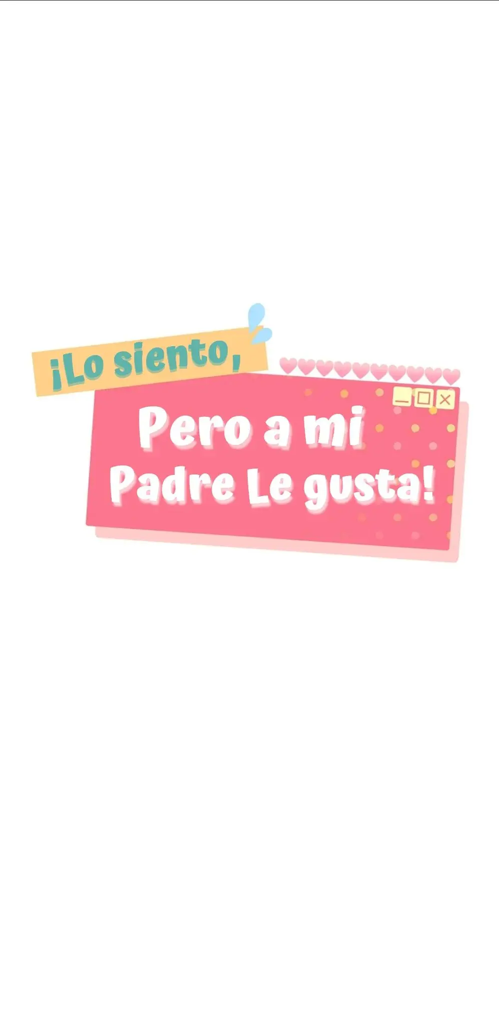 ¡Lo siento,pero a mi padre le gusta! (2023) - Capítulo 2 - Página 12 - LectorTMOo