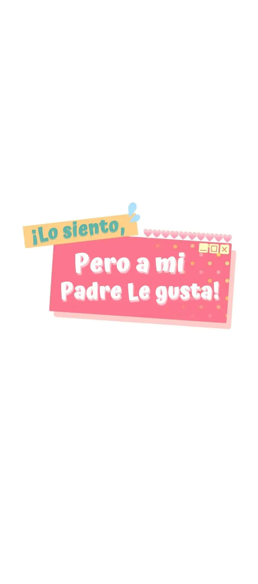 ¡Lo siento,pero a mi padre le gusta! (2023) - Capítulo 5 - Página 19 - LectorTMOo