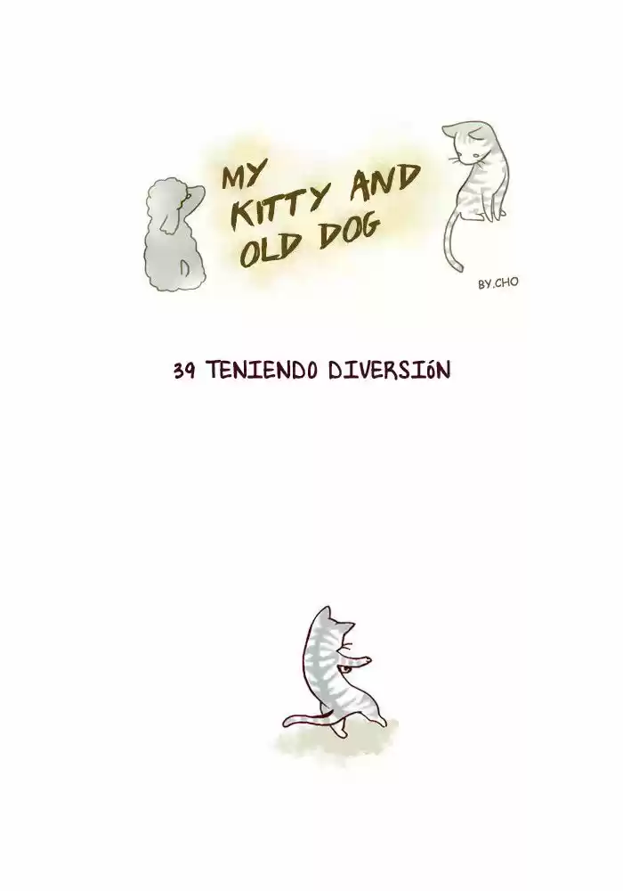 My young cat and my old dog (2011) - Capítulo 39 - Página 1 - LectorTMOo