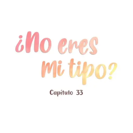 ¿No eres mi tipo? (2023) - Capítulo 33 - Página 10 - LectorTMOo