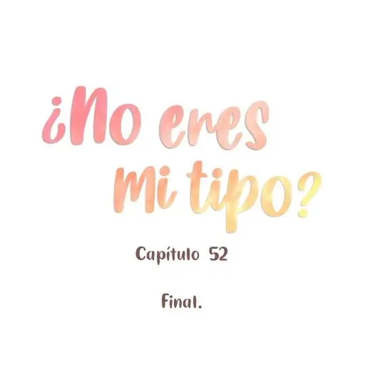 ¿No eres mi tipo? (2023) - Capítulo 52 - Página 8 - LectorTMOo
