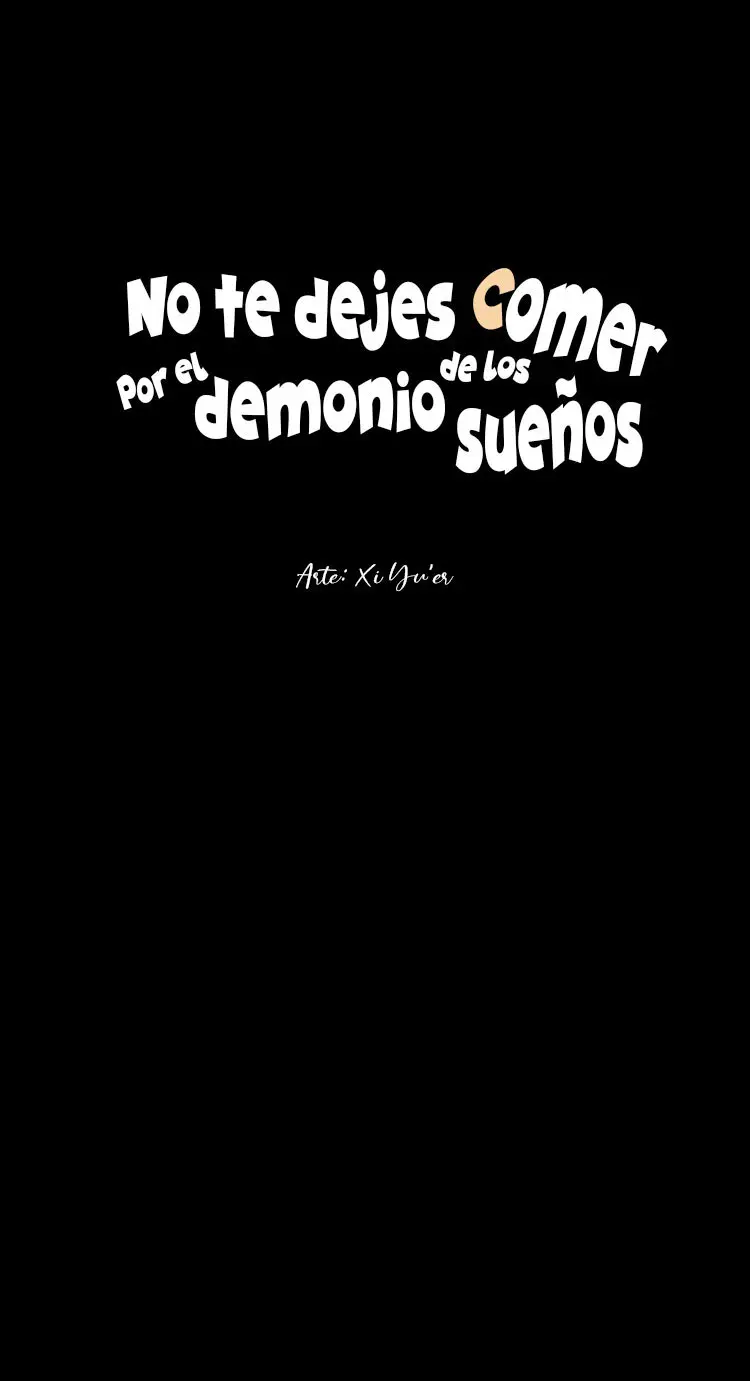 NO TE DEJES COMER POR EL DEMONIO DE LOS SUEÑOS (2020) - Capítulo 1 - Página 4 - LectorTMOo