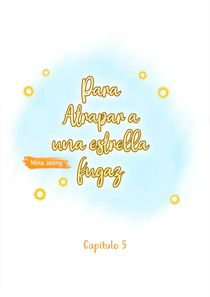 Para atrapar una estrella fugaz (2019) - Capítulo 5 - Página 7 - LectorTMOo