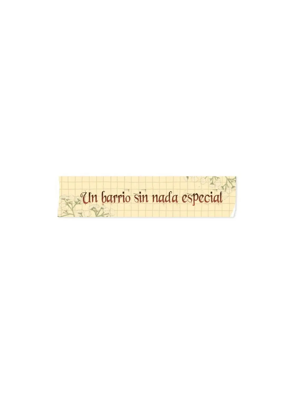 Un barrio sin nada especial (2025) - Capítulo 7 - Página 16 - LectorTMOo