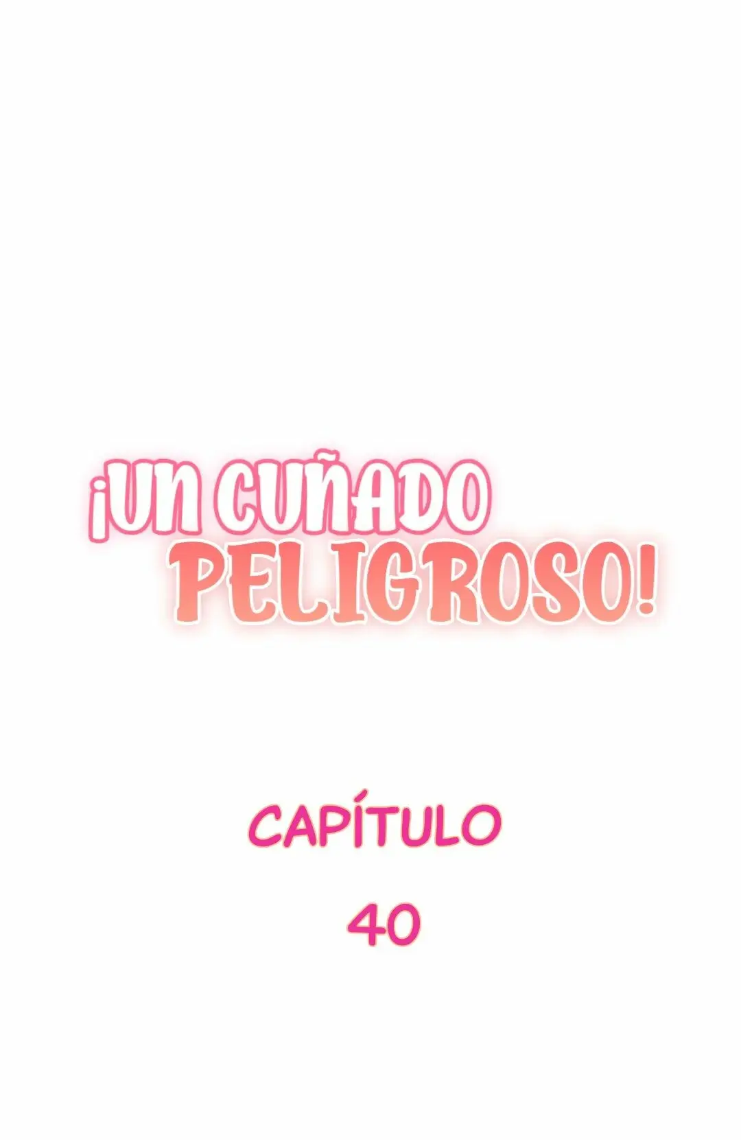 Un Cuñado Peligroso (2022) - Capítulo 40 - Página 2 - LectorTMOo