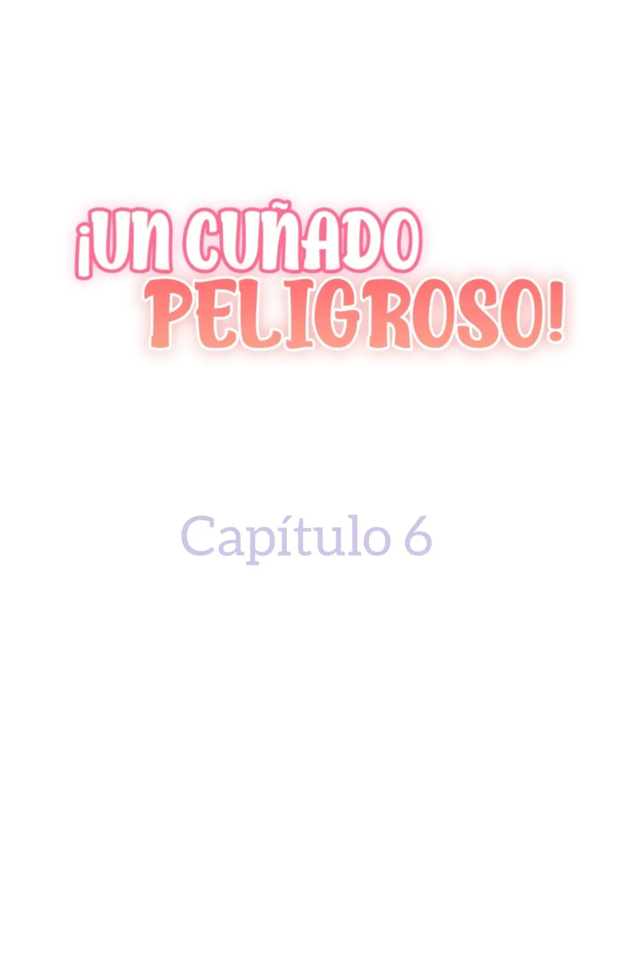 Un Cuñado Peligroso (2022) - Capítulo 6 - Página 1 - LectorTMOo